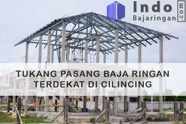 Tukang Baja Ringan Cilincing