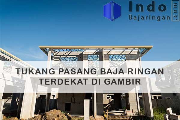 Tukang Baja Ringan Gambir