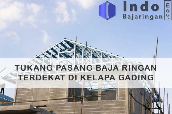 Tukang Baja Ringan Kelapa Gading