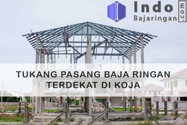 Tukang Baja Ringan Koja