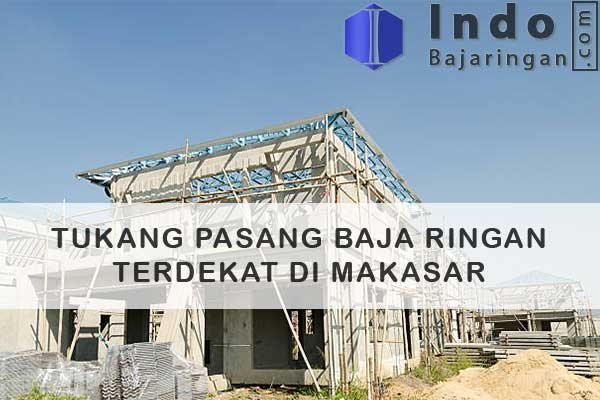 Tukang Baja Ringan Makasar