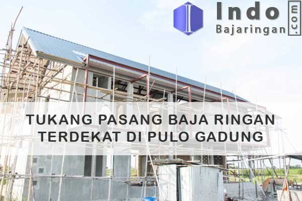 Tukang Baja Ringan Pulo Gadung