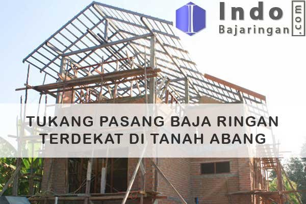 Tukang Baja Ringan Tanah Abang